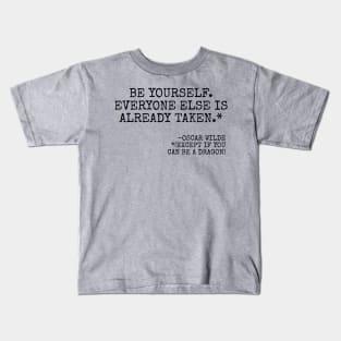 be yourself everyone else is already taken Kids T-Shirt